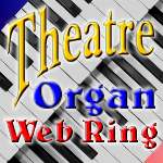 Click here to go to the Theatre Organ Web Ring Home Page