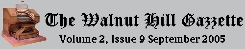 Read the September 2005 issue of the Walnut Hill gazzette. Click here to read the current issue.